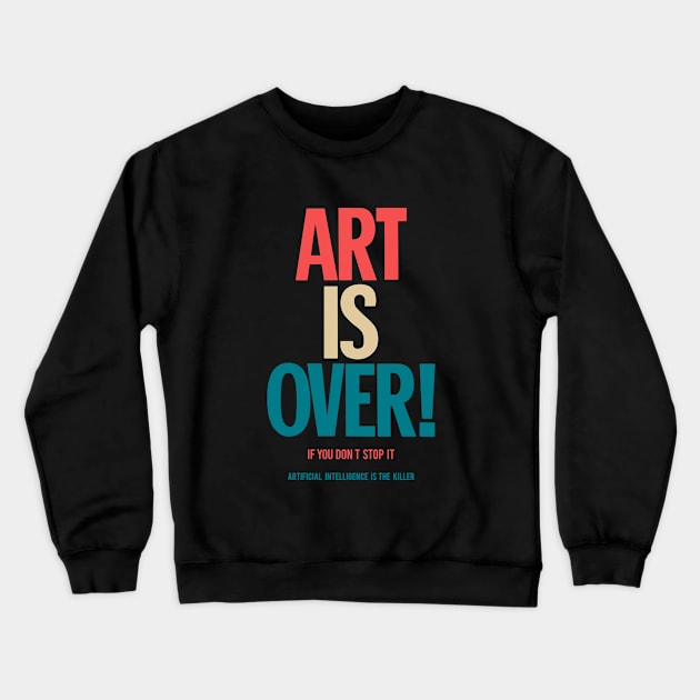 Art is over - yoko - artificial intelligence Crewneck Sweatshirt by Boogosh